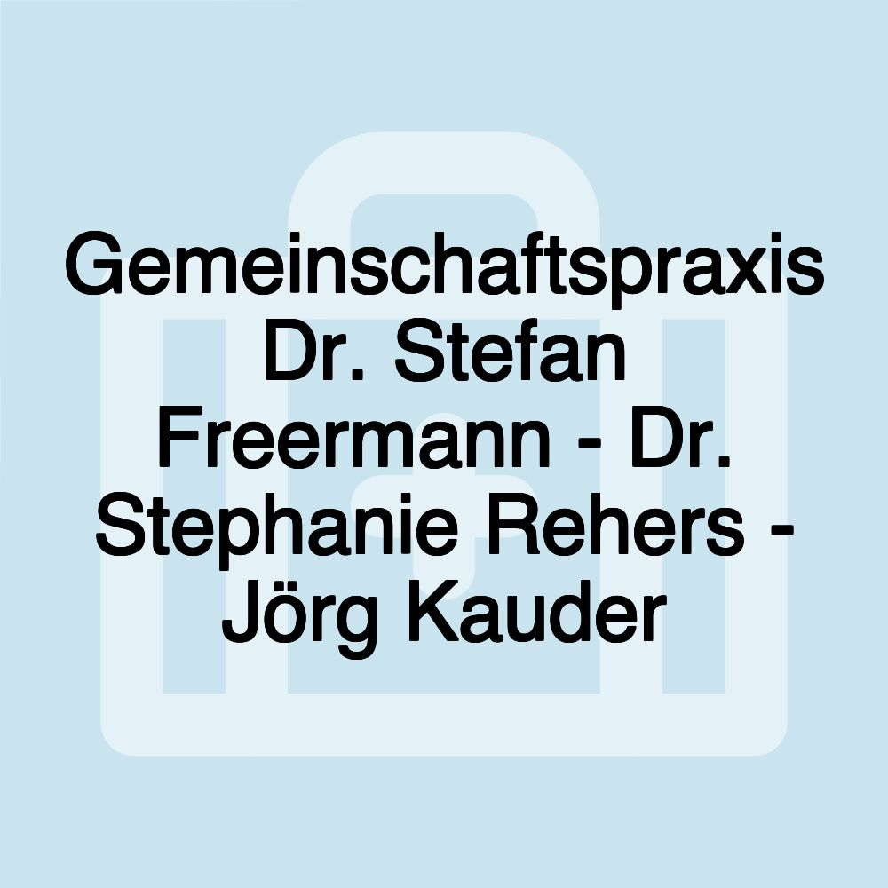 Gemeinschaftspraxis Dr. Stefan Freermann - Dr. Stephanie Rehers - Jörg Kauder