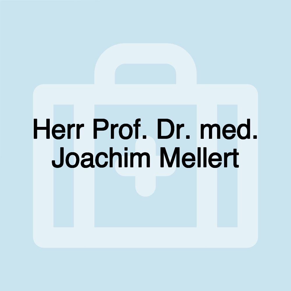 Herr Prof. Dr. med. Joachim Mellert