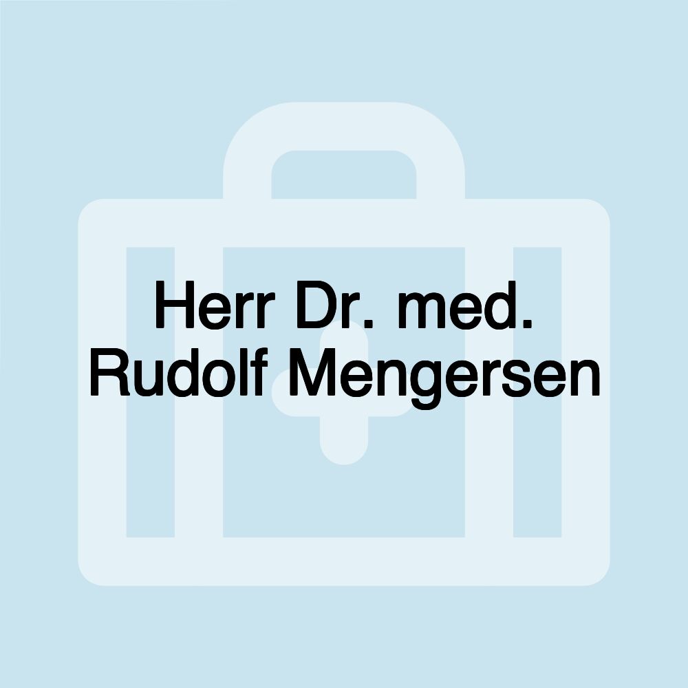 Herr Dr. med. Rudolf Mengersen