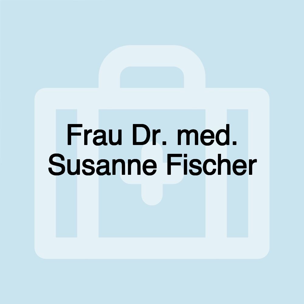 Frau Dr. med. Susanne Fischer