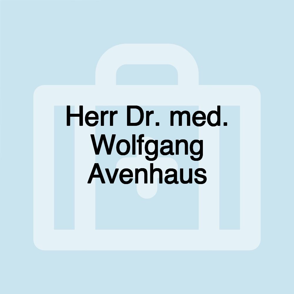 Herr Dr. med. Wolfgang Avenhaus