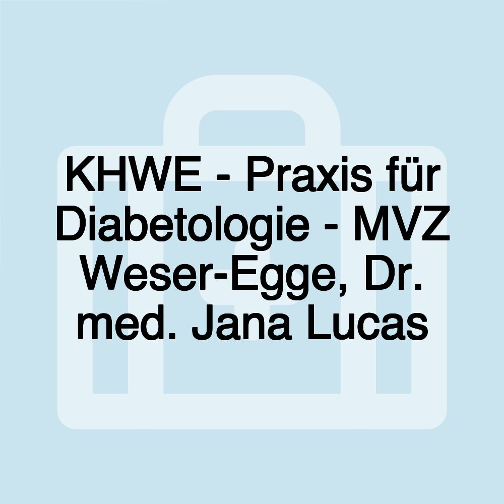 KHWE - Praxis für Diabetologie - MVZ Weser-Egge, Dr. med. Jana Lucas