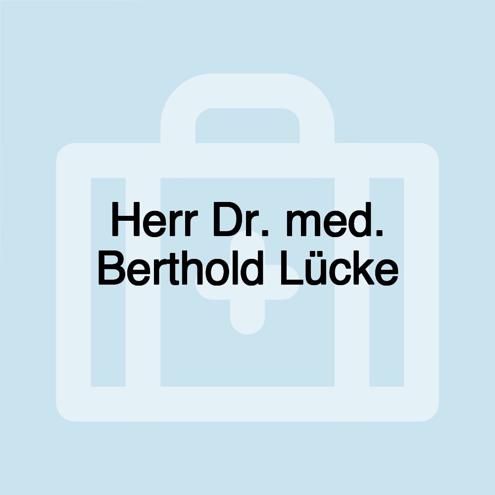 Herr Dr. med. Berthold Lücke