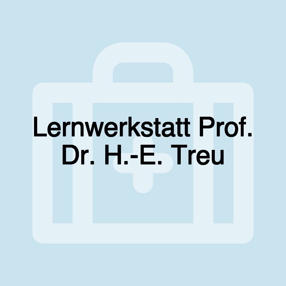 Lernwerkstatt Prof. Dr. H.-E. Treu