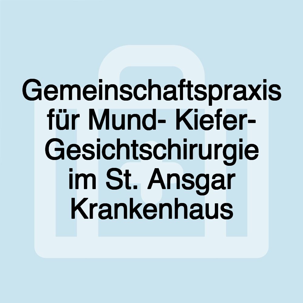 Gemeinschaftspraxis für Mund- Kiefer- Gesichtschirurgie im St. Ansgar Krankenhaus