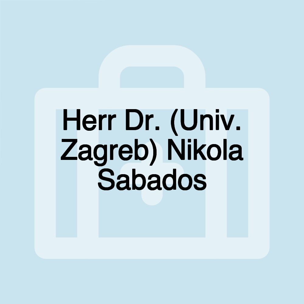 Herr Dr. (Univ. Zagreb) Nikola Sabados