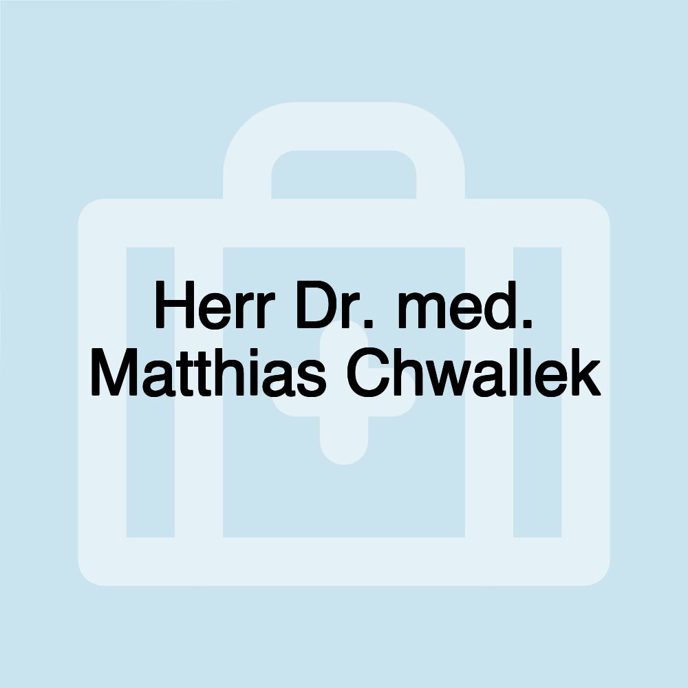 Herr Dr. med. Matthias Chwallek