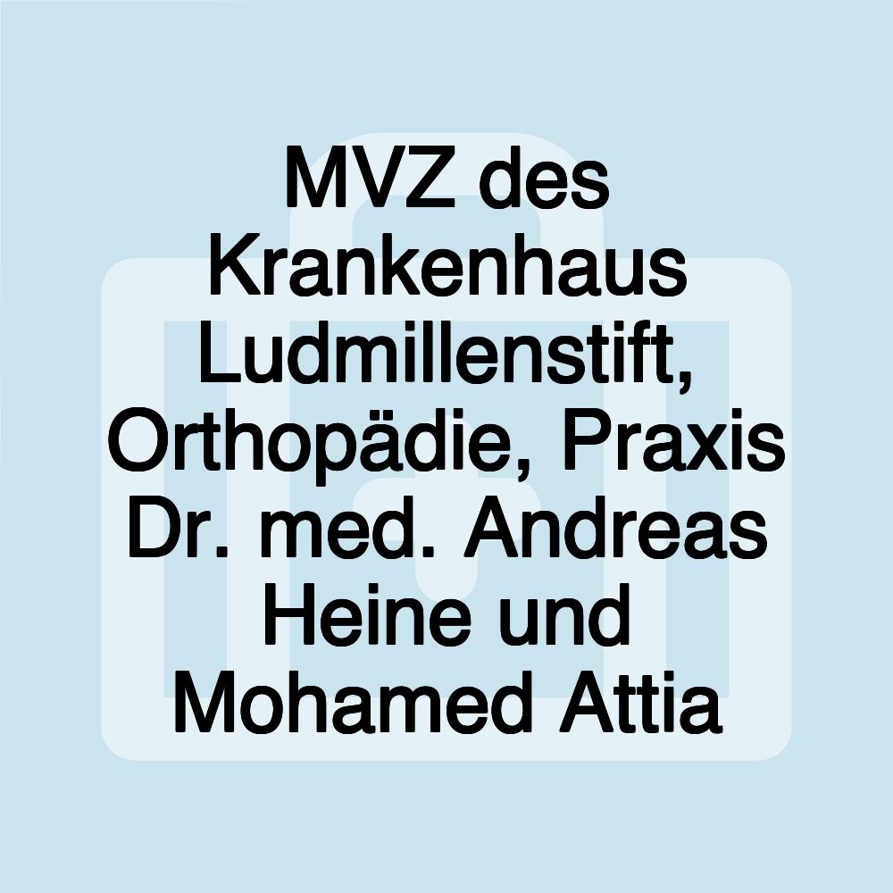 MVZ des Krankenhaus Ludmillenstift, Orthopädie, Praxis Dr. med. Andreas Heine und Mohamed Attia