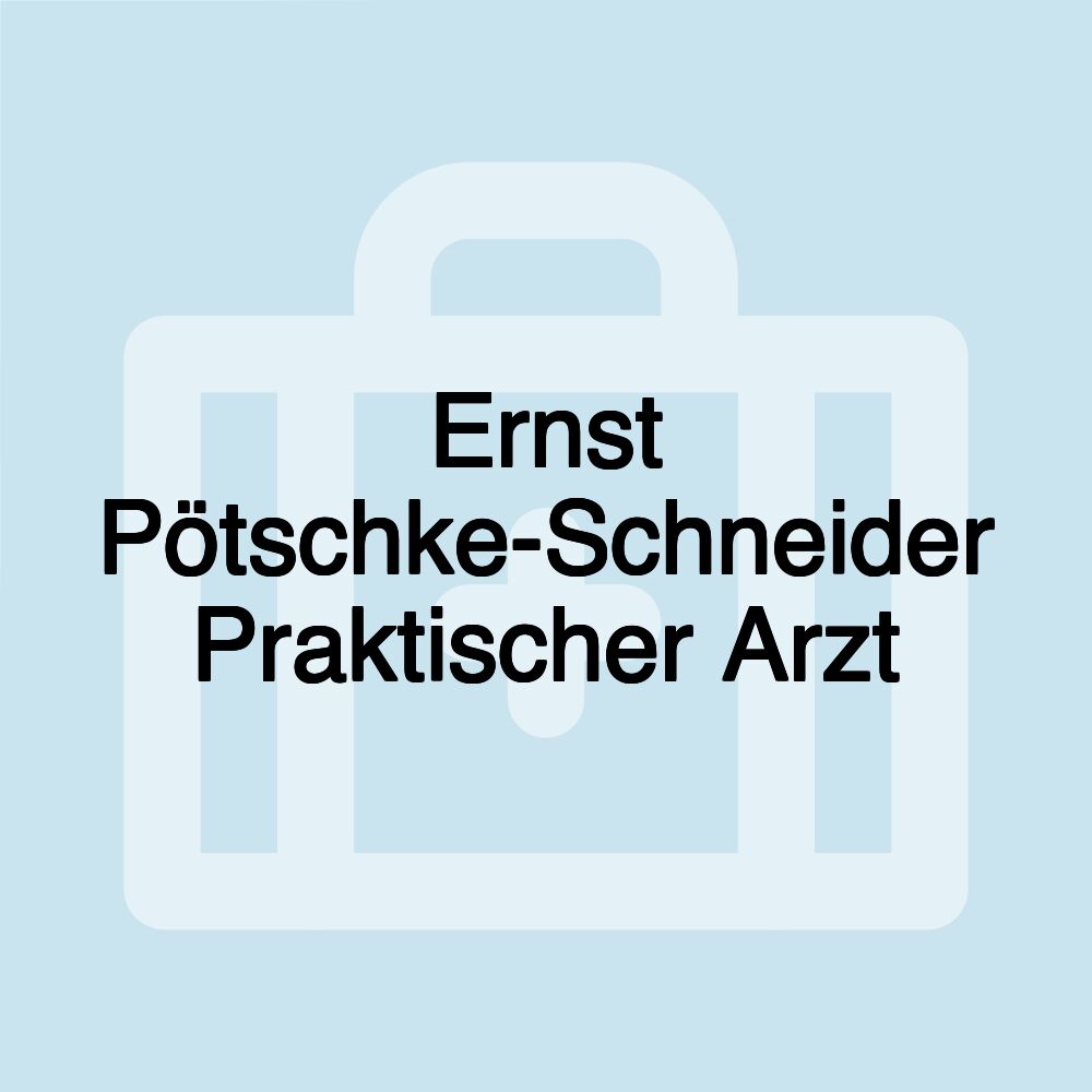 Ernst Pötschke-Schneider Praktischer Arzt