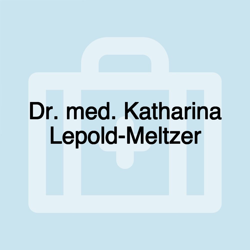 Dr. med. Katharina Lepold-Meltzer