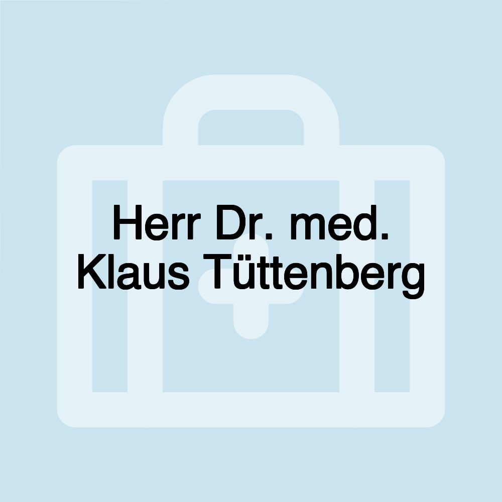 Herr Dr. med. Klaus Tüttenberg