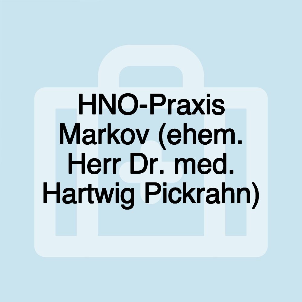 HNO-Praxis Markov (ehem. Herr Dr. med. Hartwig Pickrahn)