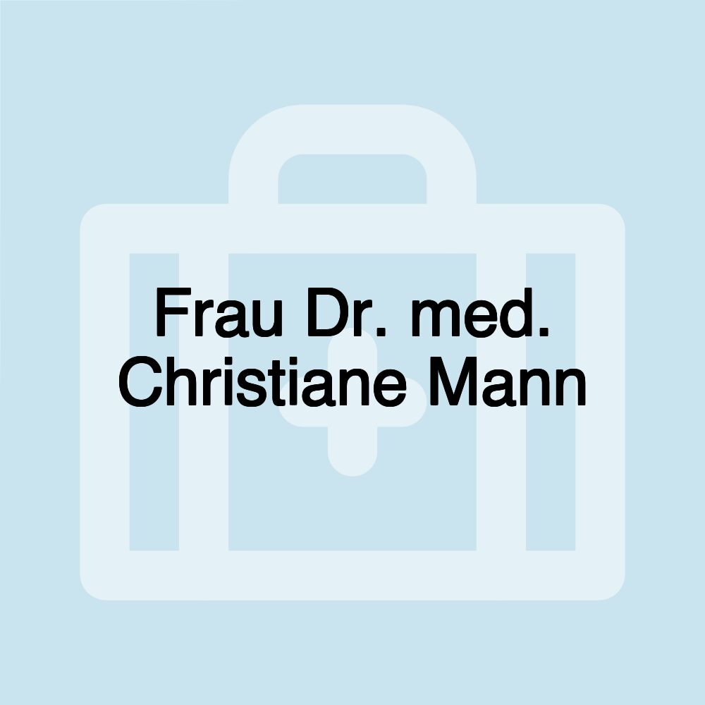 Frau Dr. med. Christiane Mann