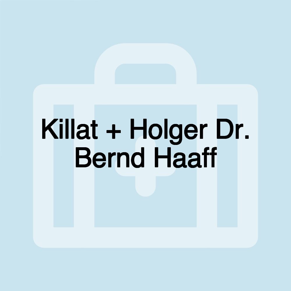 Killat + Holger Dr. Bernd Haaff