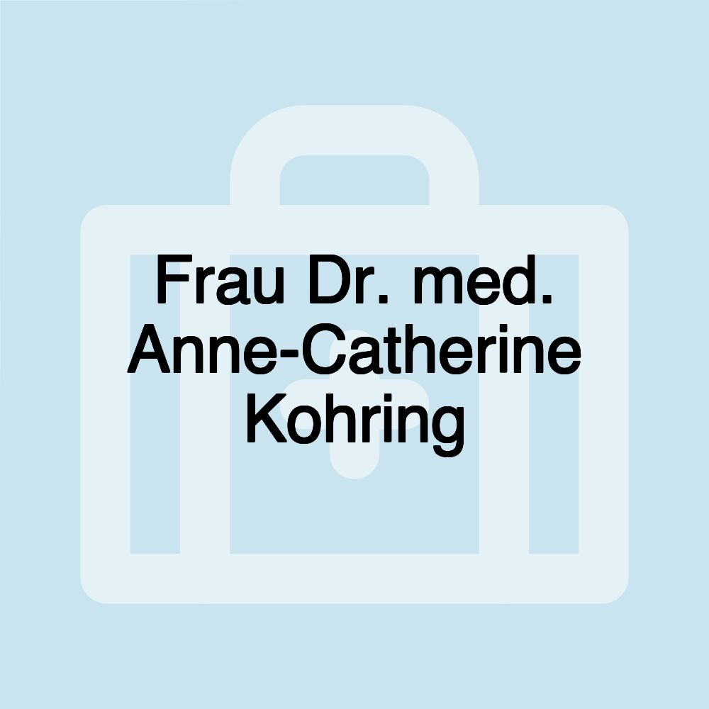 Frau Dr. med. Anne-Catherine Kohring