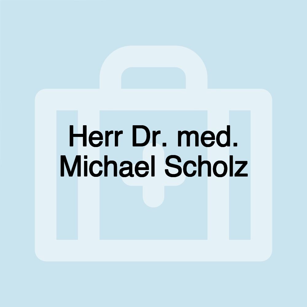 Herr Dr. med. Michael Scholz