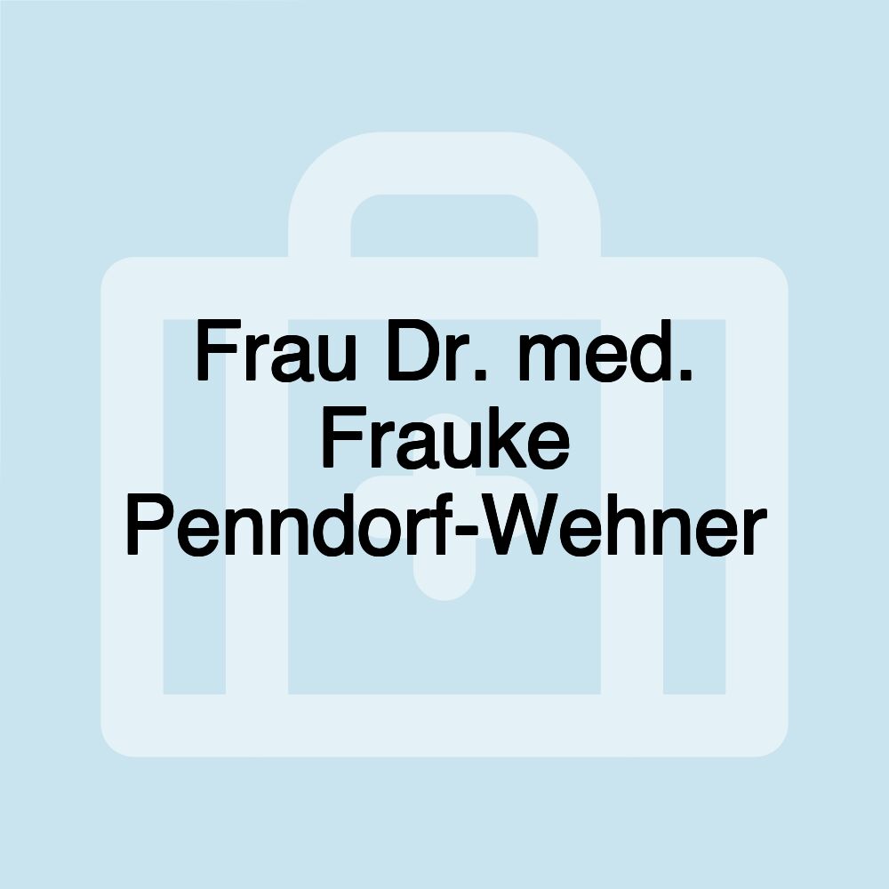 Frau Dr. med. Frauke Penndorf-Wehner