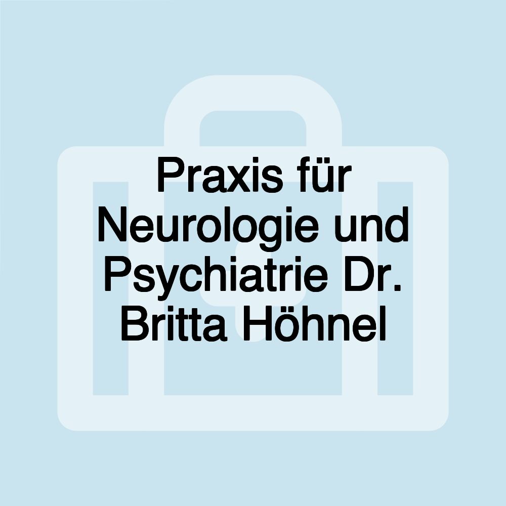 Praxis für Neurologie und Psychiatrie Dr. Britta Höhnel