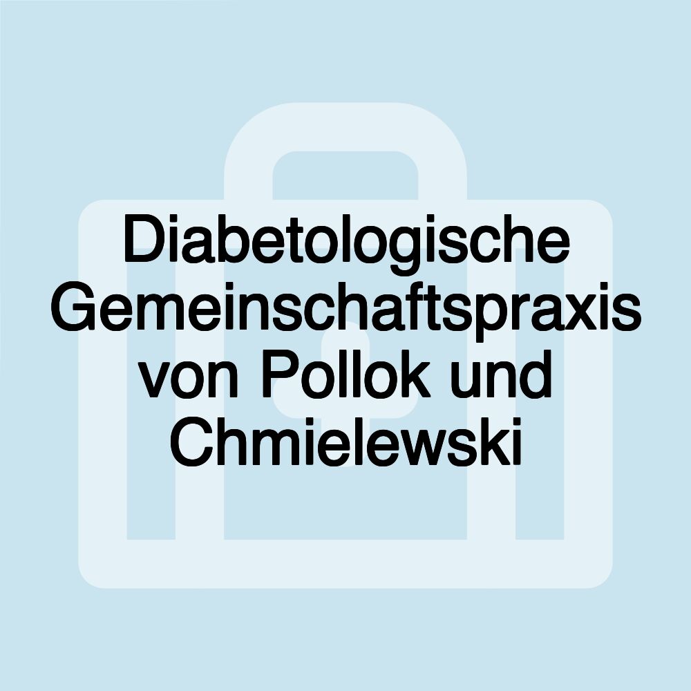 Diabetologische Gemeinschaftspraxis von Pollok und Chmielewski