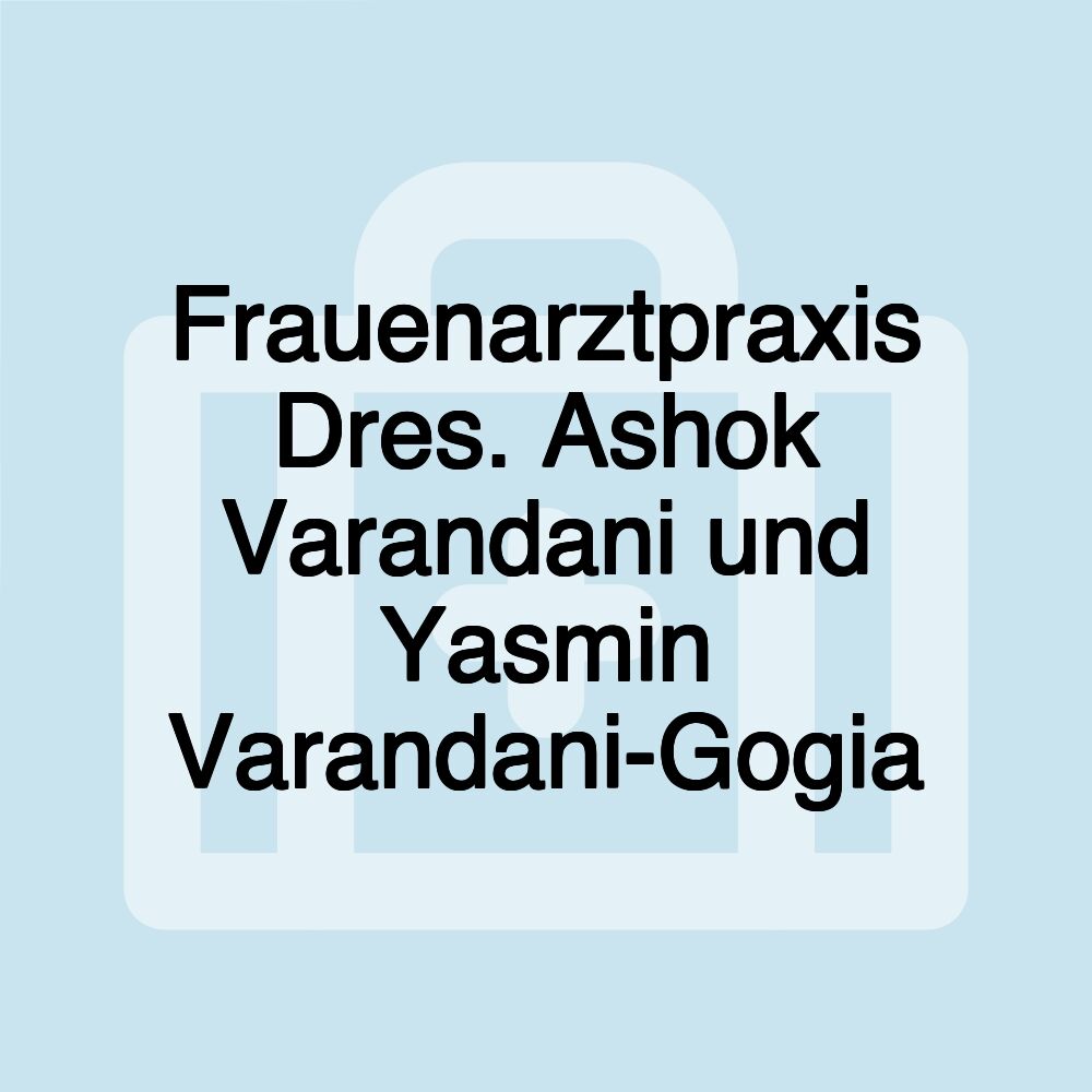 Frauenarztpraxis Dres. Ashok Varandani und Yasmin Varandani-Gogia