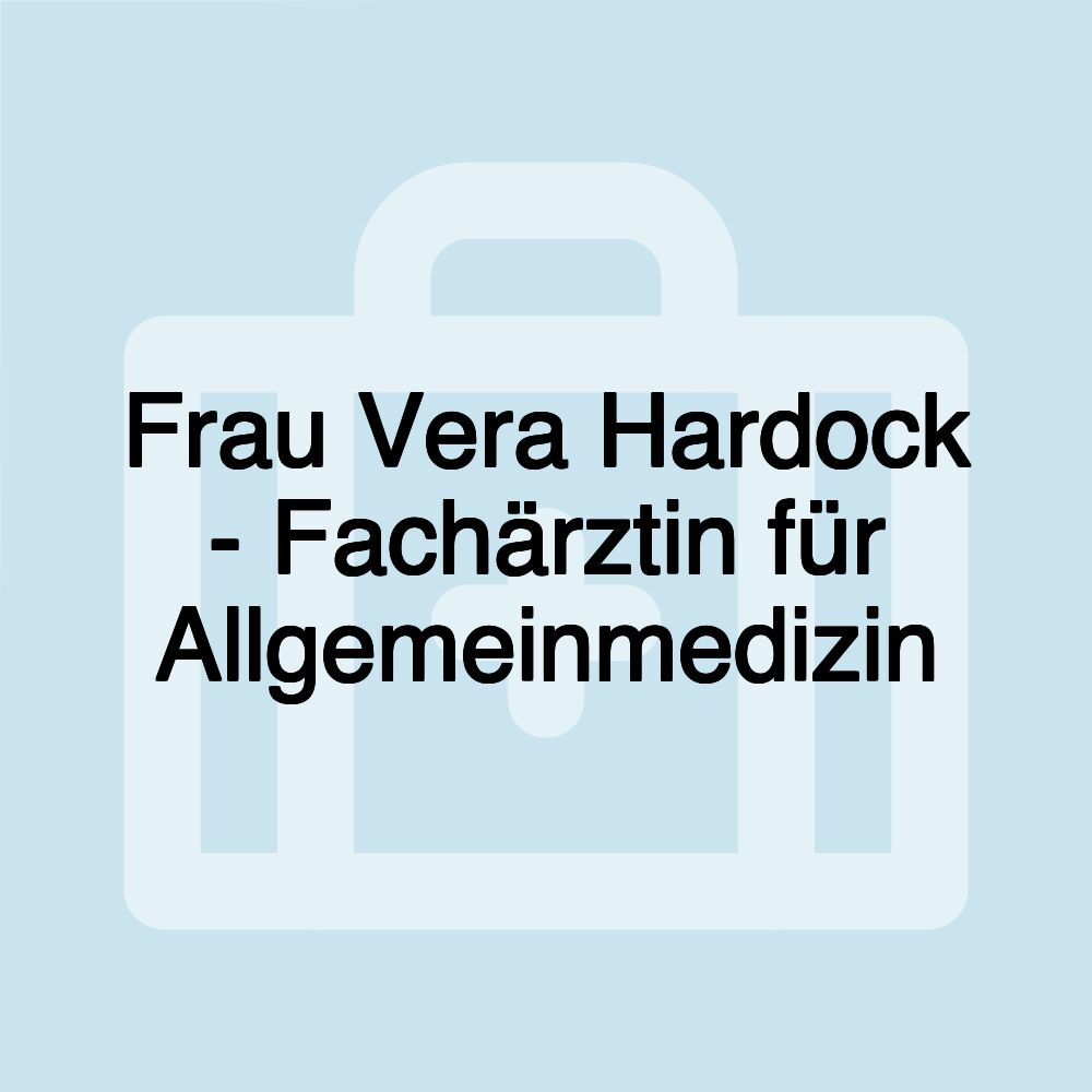 Frau Vera Hardock - Fachärztin für Allgemeinmedizin