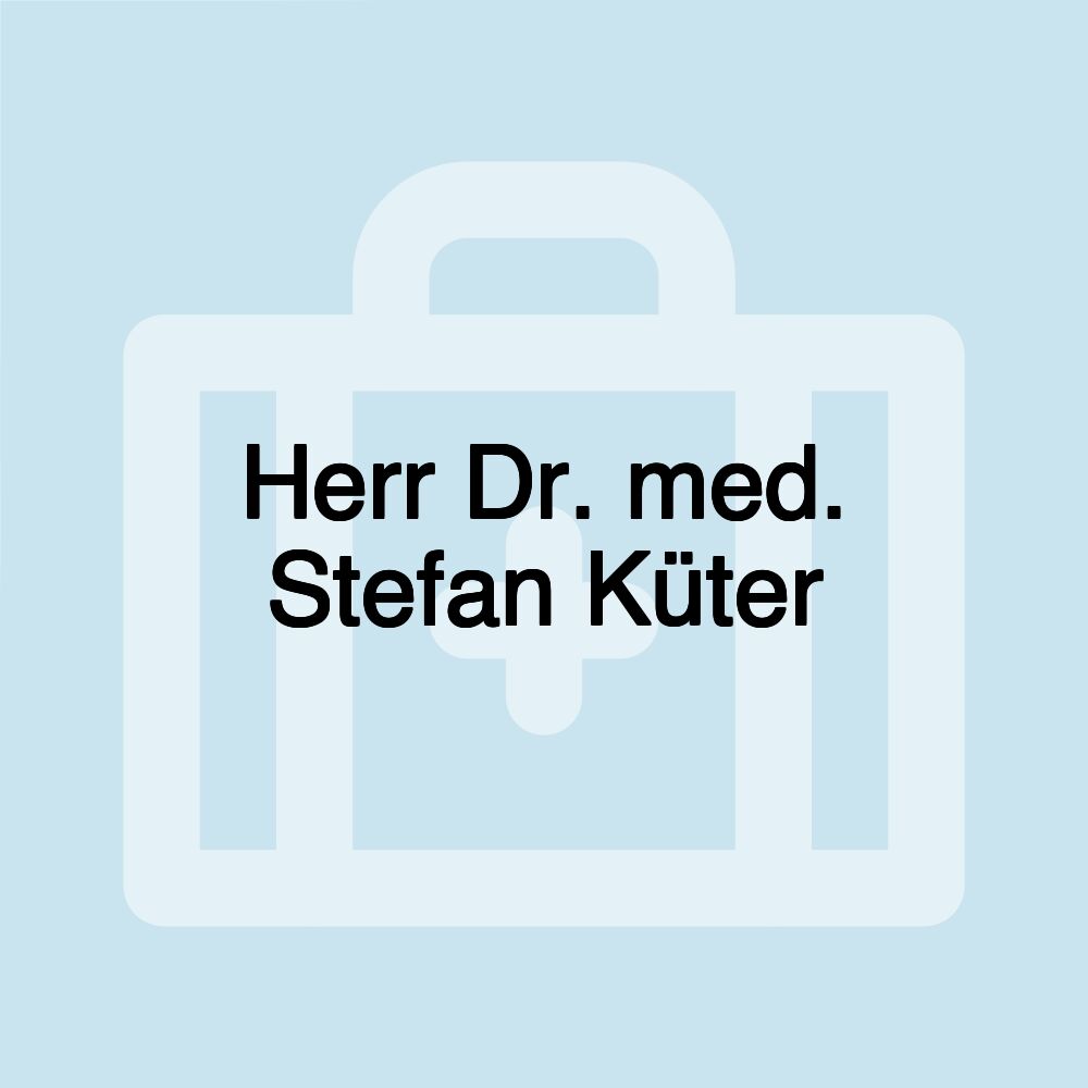 Herr Dr. med. Stefan Küter