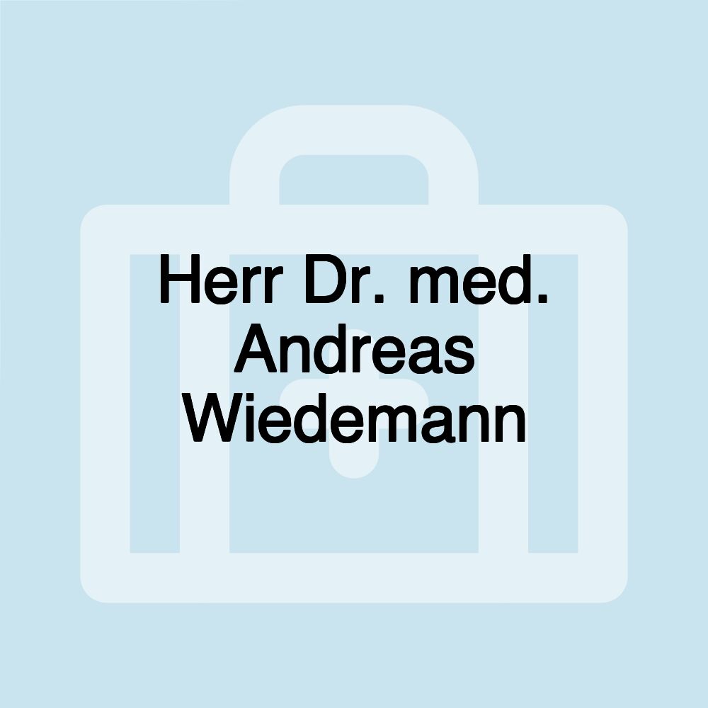 Herr Dr. med. Andreas Wiedemann