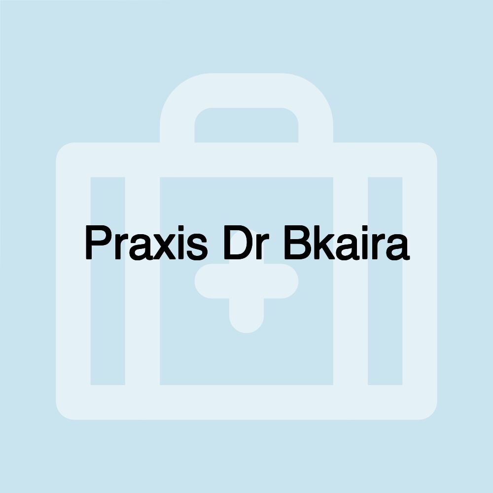 Praxis Dr Bkaira