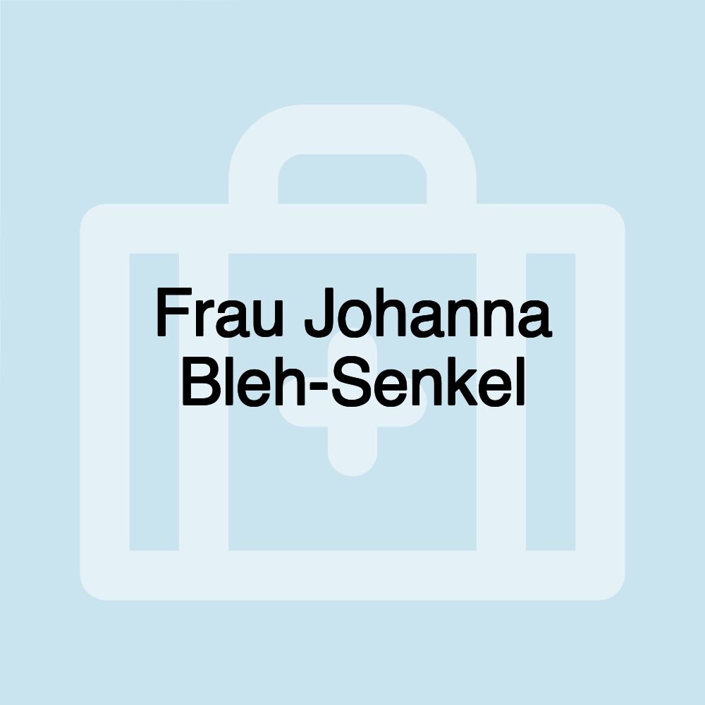 Frau Johanna Bleh-Senkel