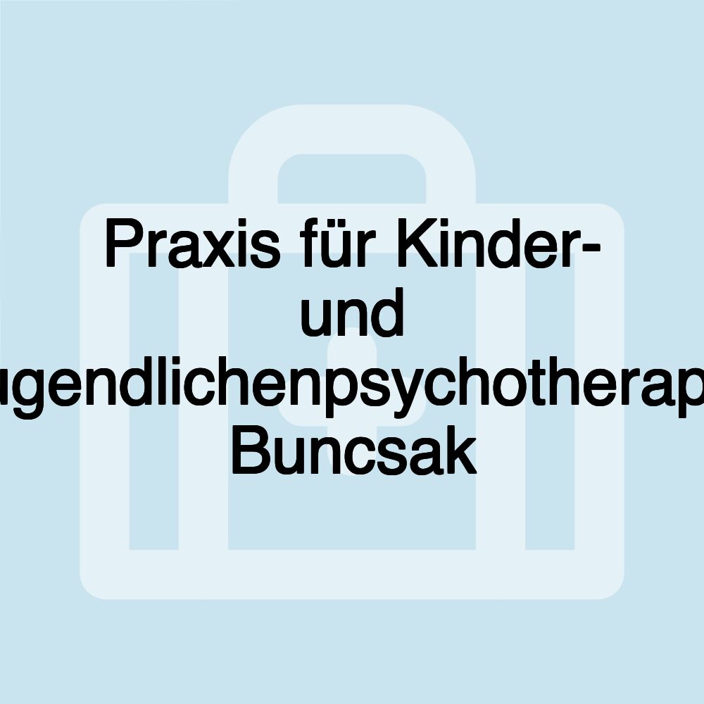 Praxis für Kinder- und Jugendlichenpsychotherapie Buncsak