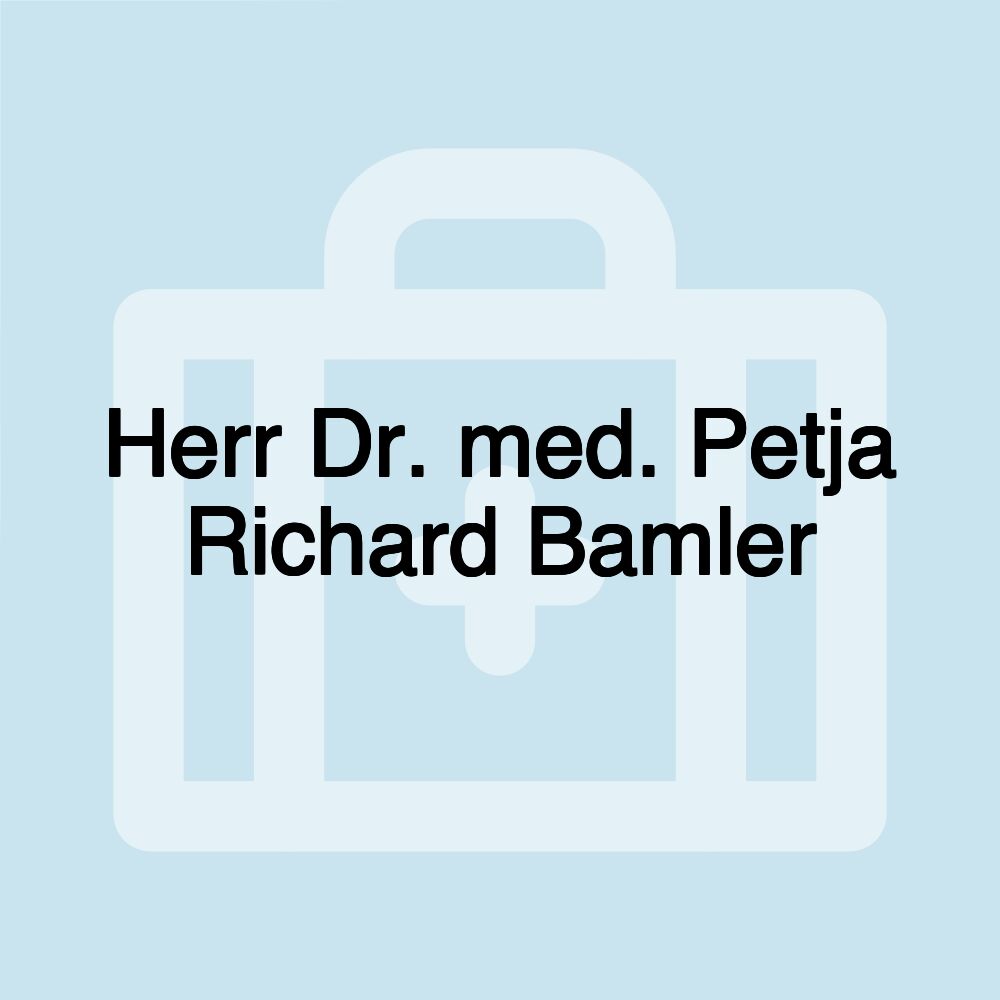 Herr Dr. med. Petja Richard Bamler