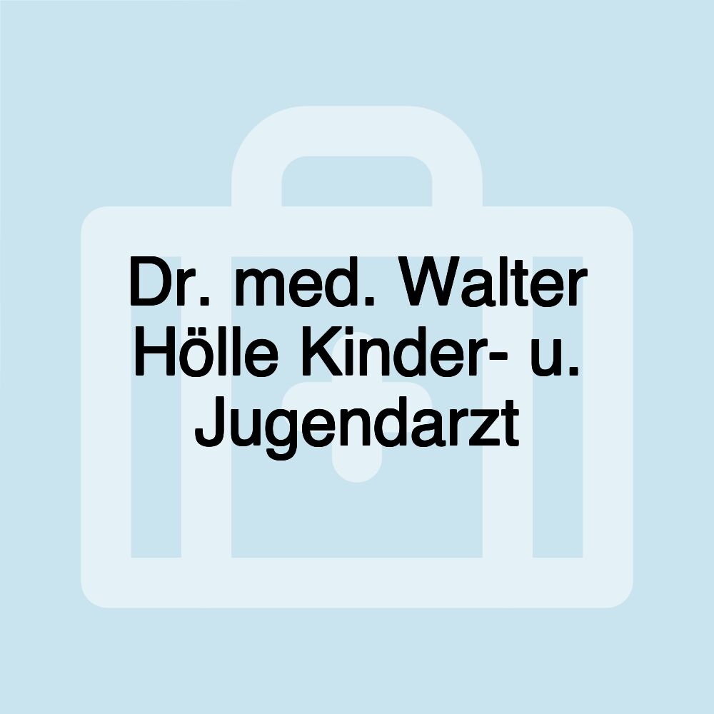 Dr. med. Walter Hölle Kinder- u. Jugendarzt