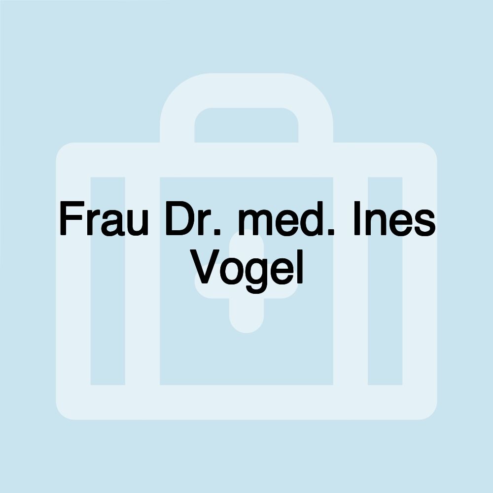 Frau Dr. med. Ines Vogel