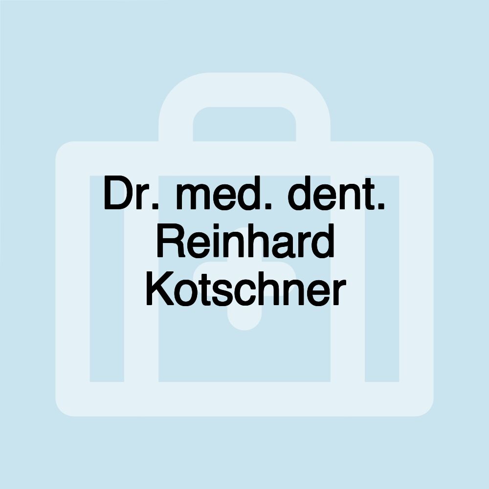 Dr. med. dent. Reinhard Kotschner