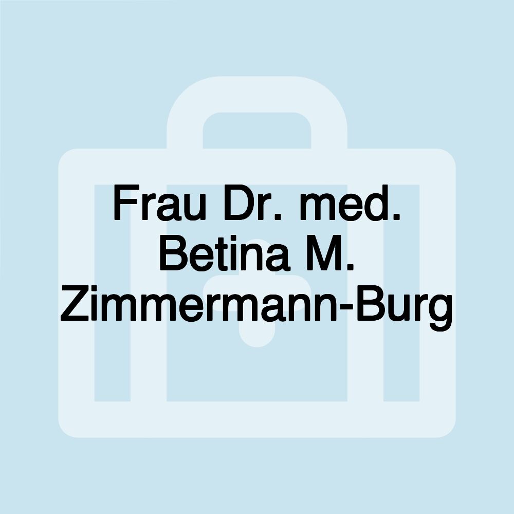 Frau Dr. med. Betina M. Zimmermann-Burg