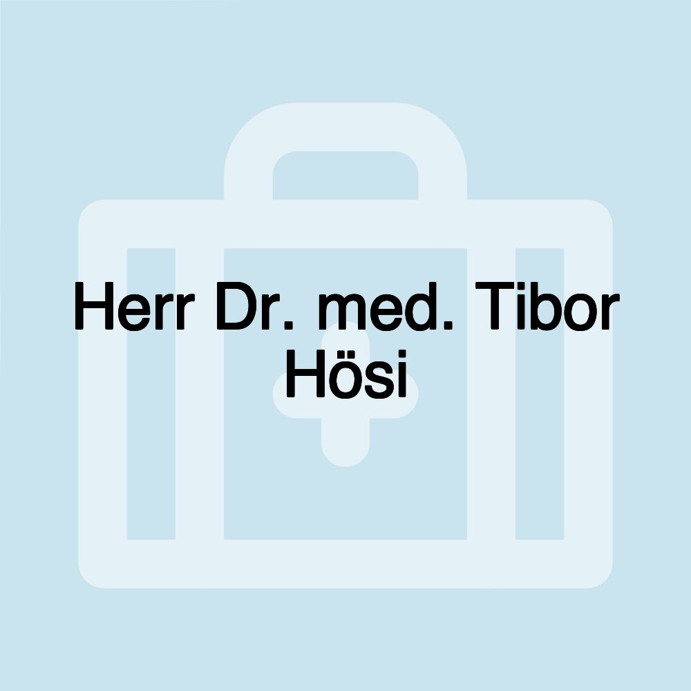 Herr Dr. med. Tibor Hösi