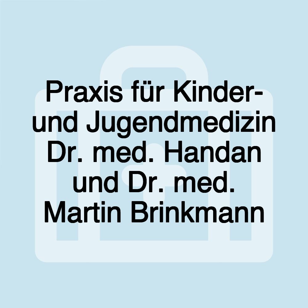 Praxis für Kinder- und Jugendmedizin Dr. med. Handan und Dr. med. Martin Brinkmann