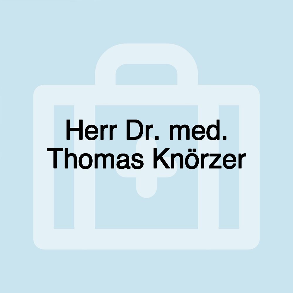 Herr Dr. med. Thomas Knörzer