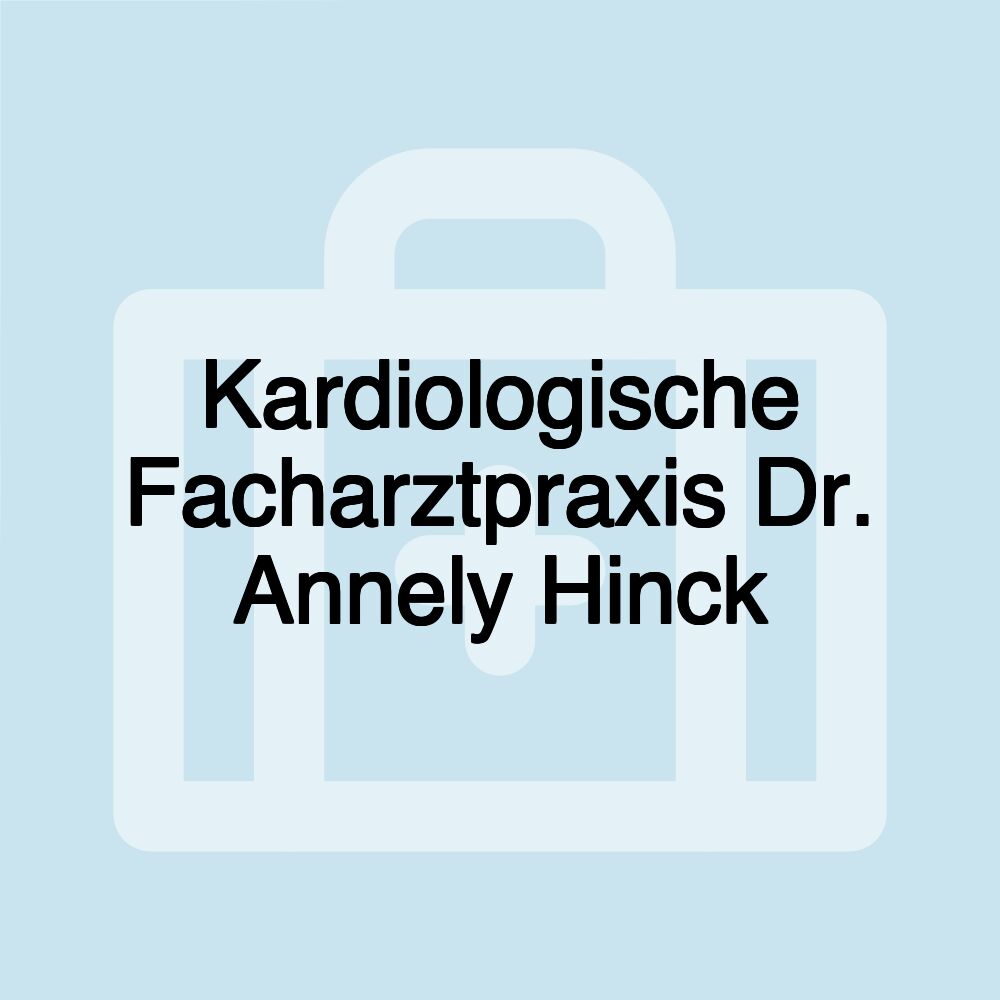 Kardiologische Facharztpraxis Dr. Annely Hinck