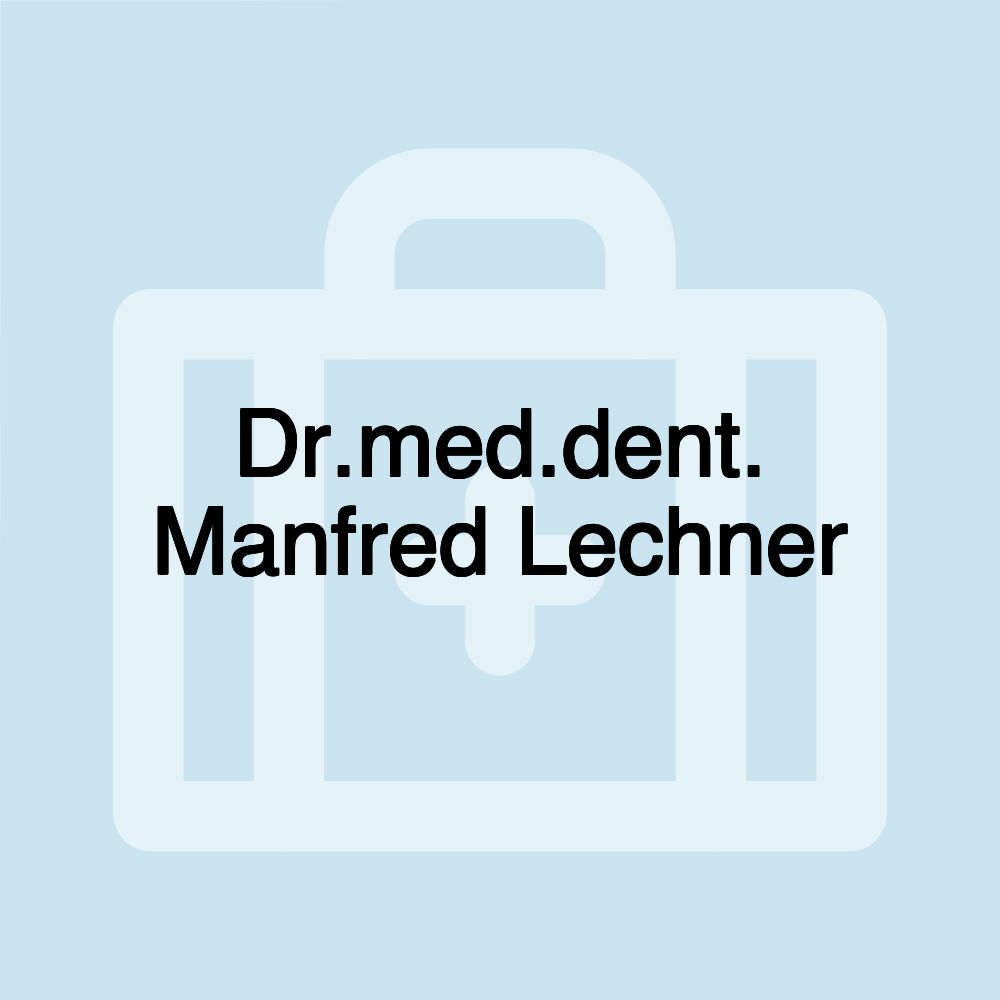 Dr.med.dent. Manfred Lechner