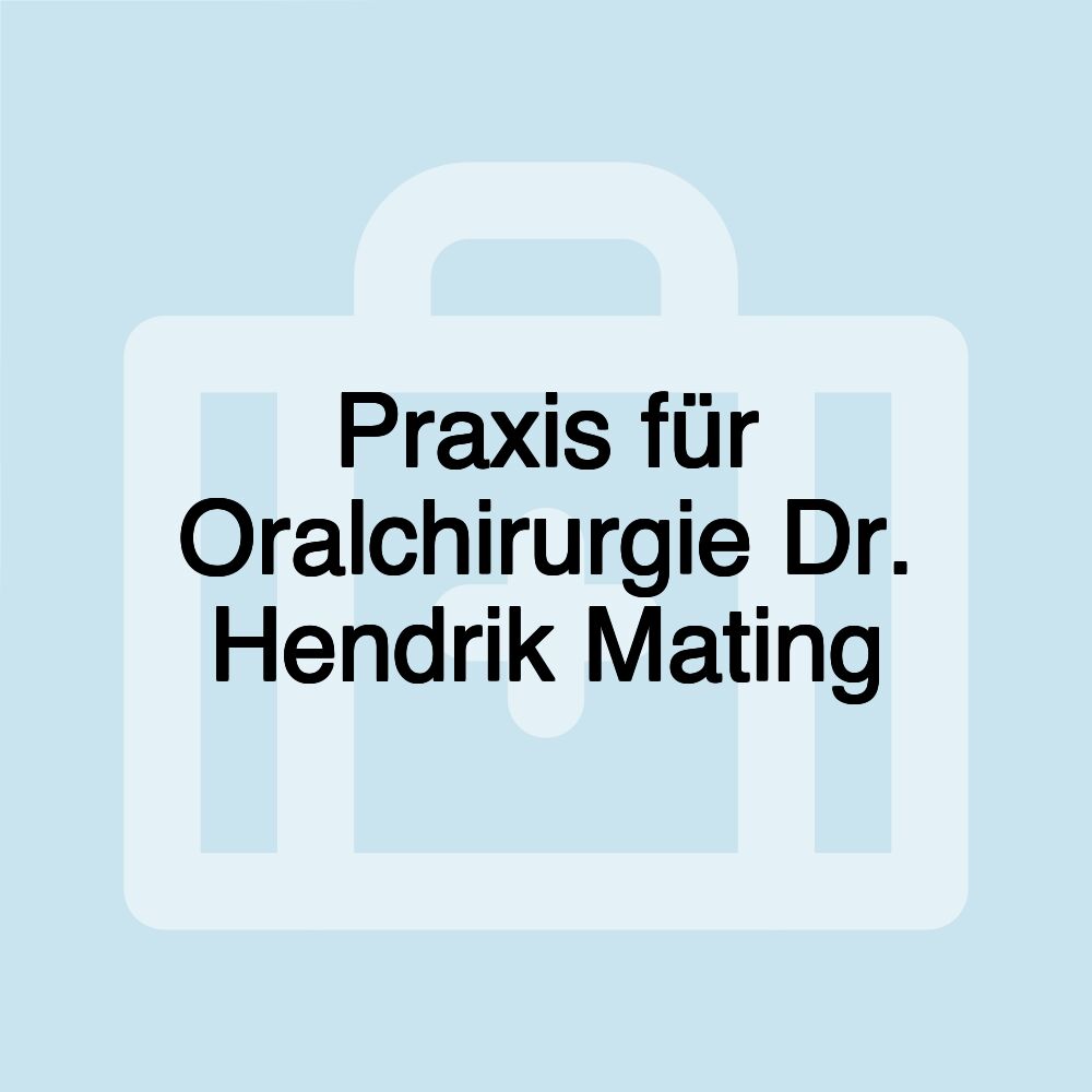 Praxis für Oralchirurgie Dr. Hendrik Mating