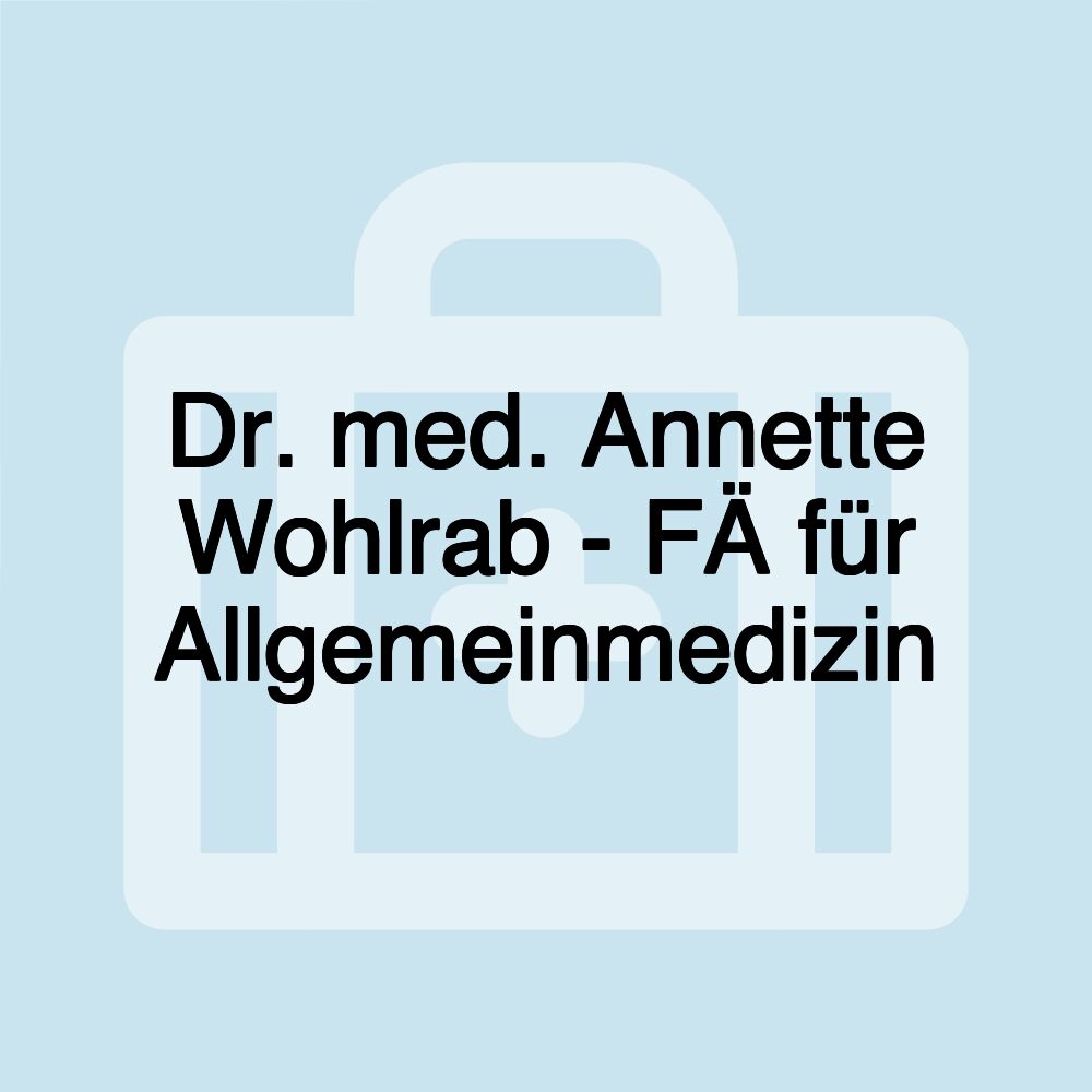 Dr. med. Annette Wohlrab - FÄ für Allgemeinmedizin