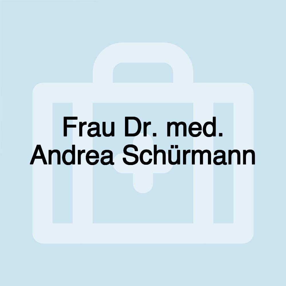 Frau Dr. med. Andrea Schürmann