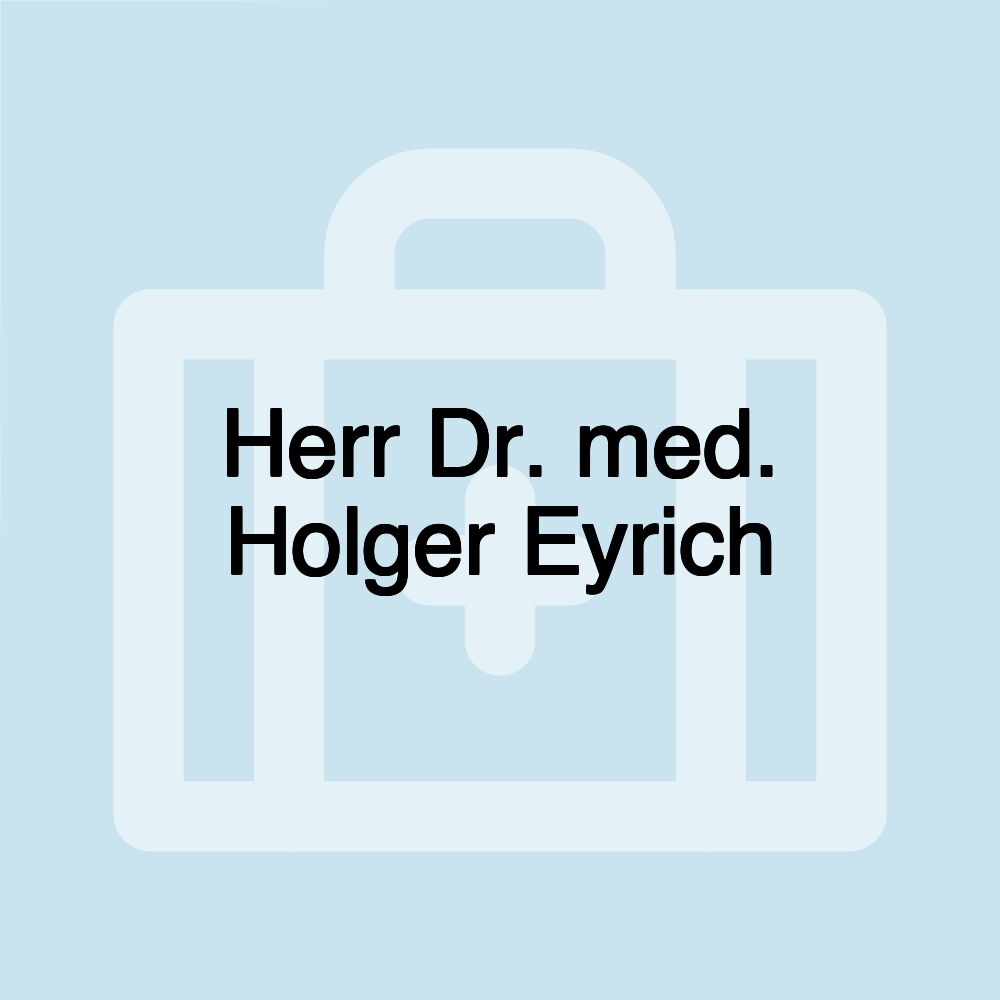 Herr Dr. med. Holger Eyrich