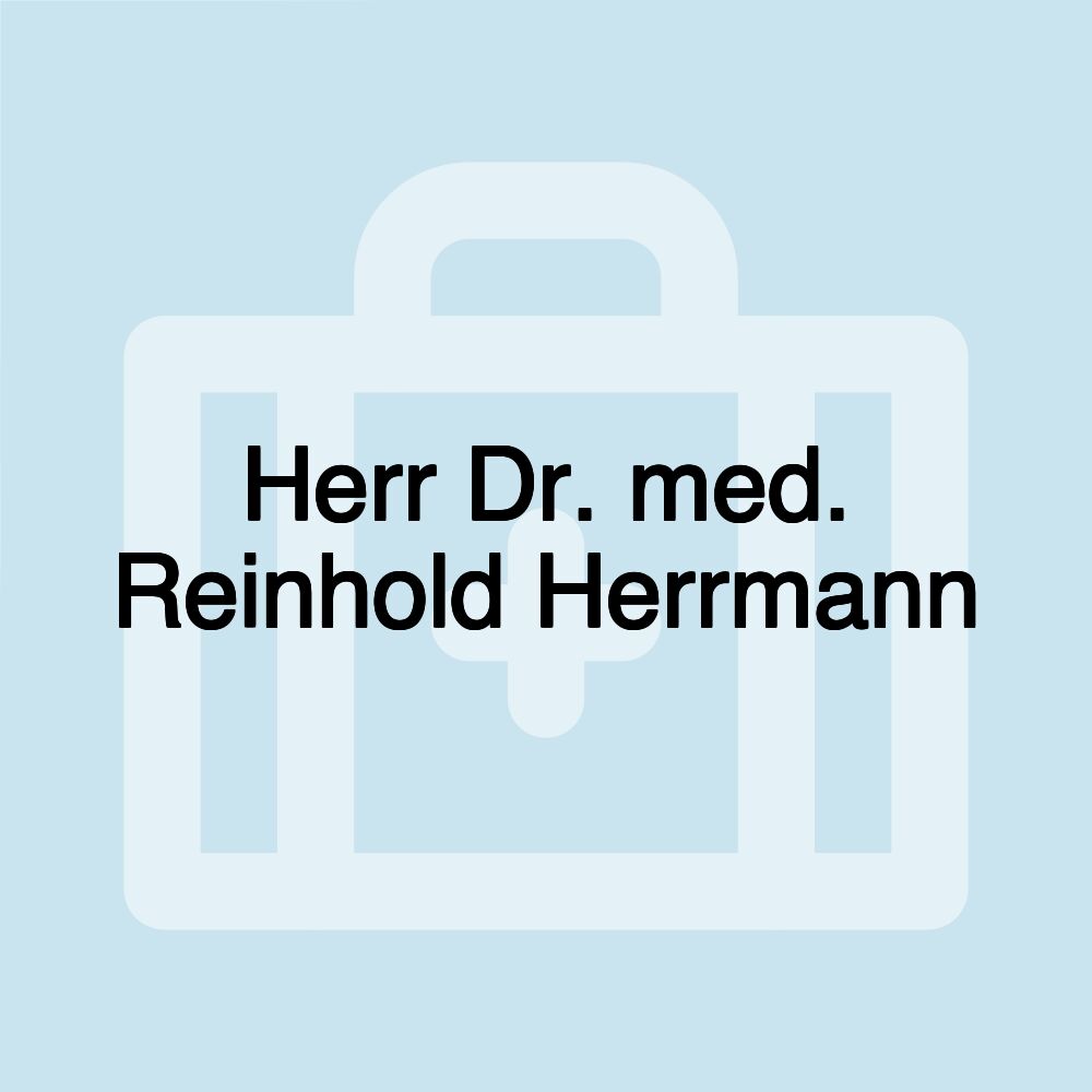 Herr Dr. med. Reinhold Herrmann