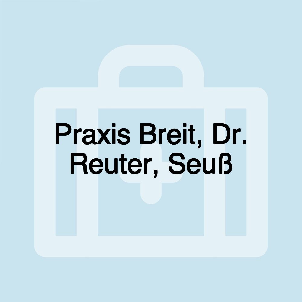 Praxis Breit, Dr. Reuter, Seuß