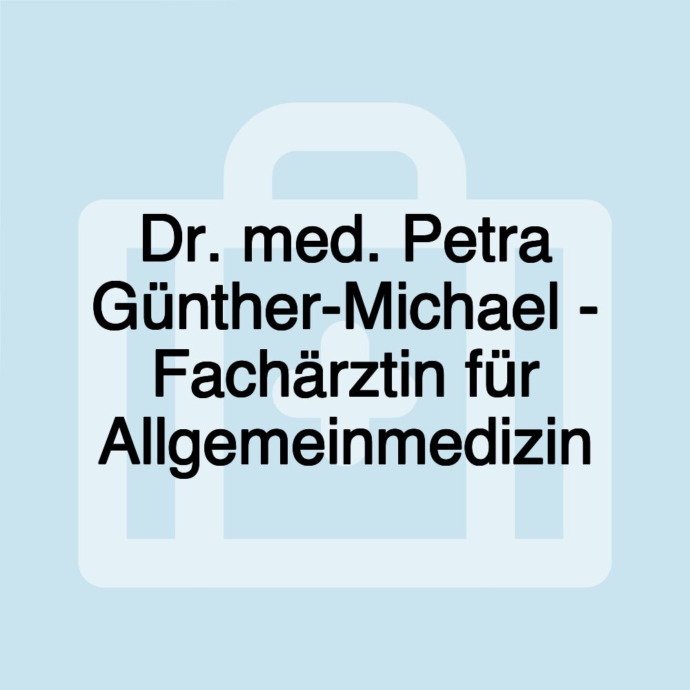 Dr. med. Petra Günther-Michael - Fachärztin für Allgemeinmedizin