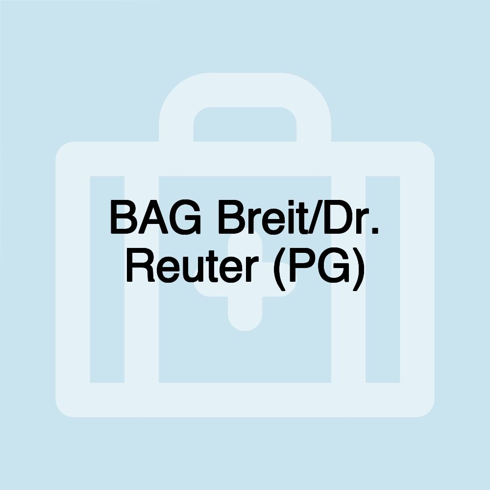 BAG Breit/Dr. Reuter (PG)