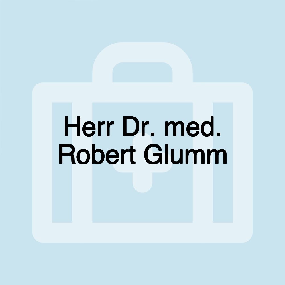 Herr Dr. med. Robert Glumm