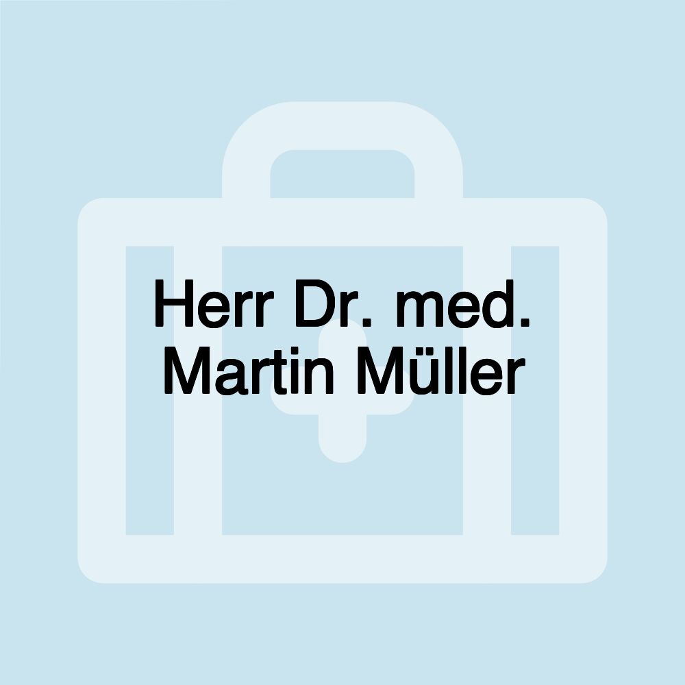 Herr Dr. med. Martin Müller